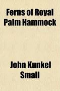 Produktbild: Ferns of Royal Palm Hammock; Descriptions and Illustrations of the Ferns and Fern-Allies Growing Naturally in Royal Palm Hammock and the