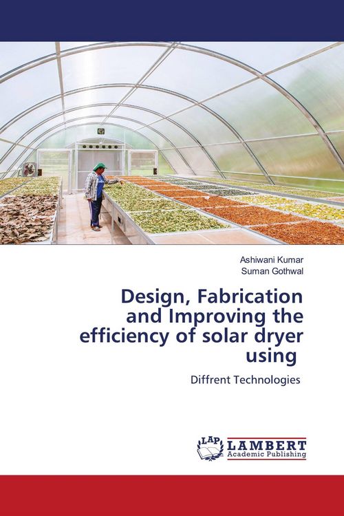 Produktbild: Design, Fabrication and Improving the efficiency of solar dryer using