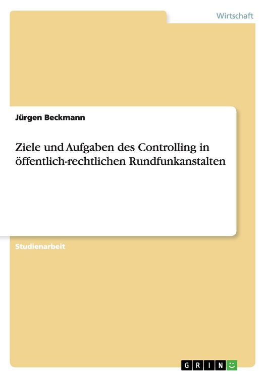 Produktbild: Ziele und Aufgaben des Controlling in &ouml;ffentlich-rechtlichen Rundfunkanstalten