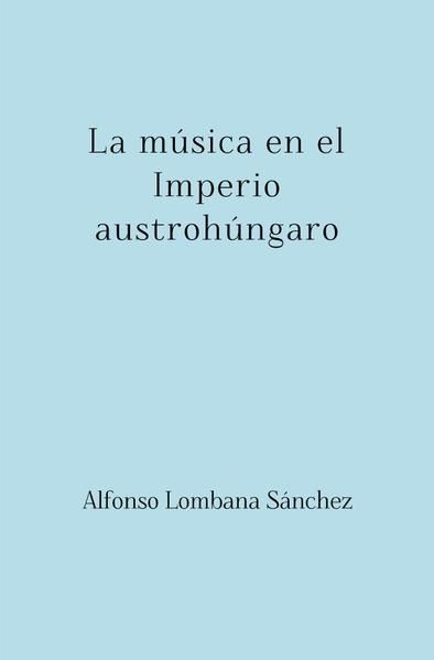 Produktbild: Austriahungr&iacute;a / La m&uacute;sica en el Imperio austroh&uacute;ngaro