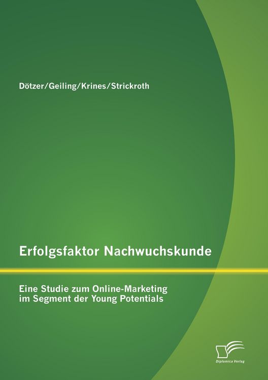 Produktbild: Erfolgsfaktor Nachwuchskunde: Eine Studie zum Online-Marketing im Segment der Young Potentials