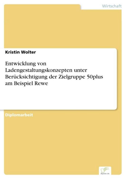 Produktbild: Entwicklung von Ladengestaltungskonzepten unter Ber&uuml;cksichtigung der Zielgruppe 50plus am Beispiel Rewe