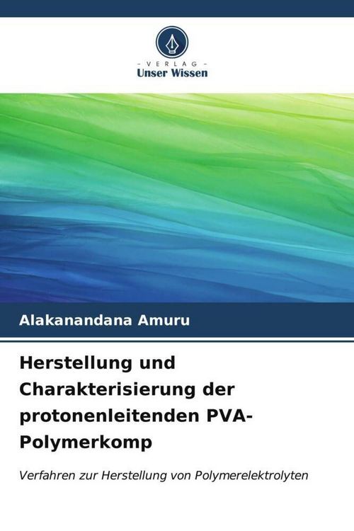 Produktbild: Herstellung und Charakterisierung der protonenleitenden PVA-Polymerkomp
