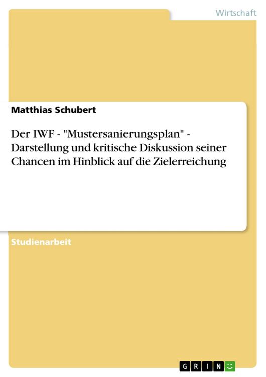 Produktbild: Der IWF - "Mustersanierungsplan" - Darstellung und kritische Diskussion seiner Chancen im Hinblick auf die Zielerreichung