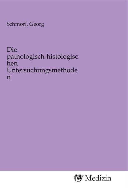 Produktbild: Die pathologisch-histologischen Untersuchungsmethoden