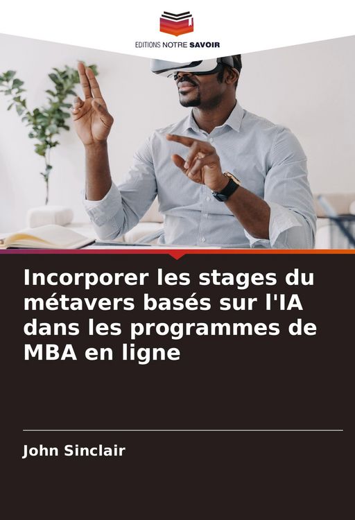 Produktbild: Incorporer les stages du m&eacute;tavers bas&eacute;s sur l'IA dans les programmes de MBA en ligne