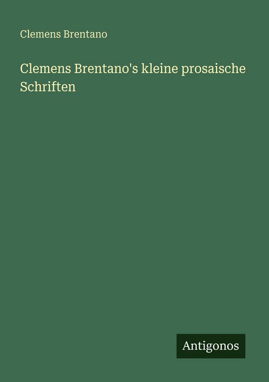 Produktbild: Clemens Brentano's kleine prosaische Schriften