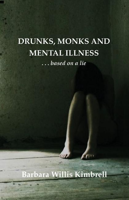 Produktbild: Drunks, Monks and Mental Illness: . . . Based on a Lie