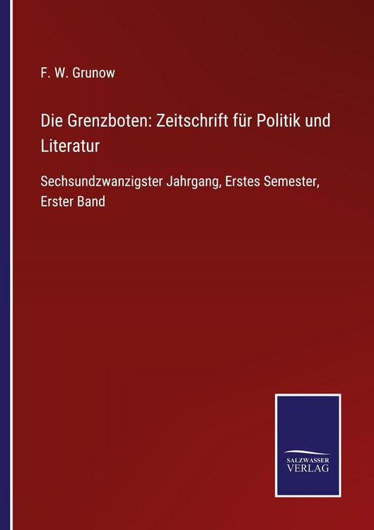 Produktbild: Die Grenzboten: Zeitschrift f&uuml;r Politik und Literatur