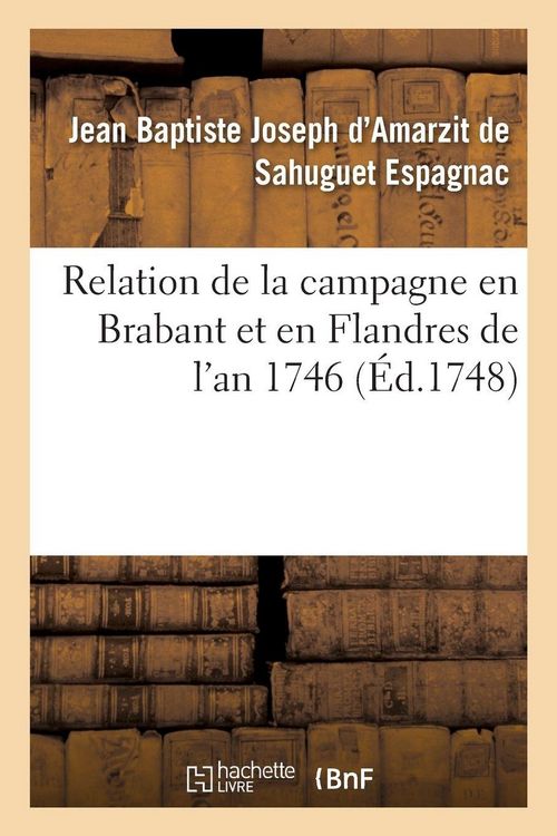 Produktbild: Relation de la campagne en Brabant et en Flandres de l'an 1746 par M. le chevalier d'Espagnac,