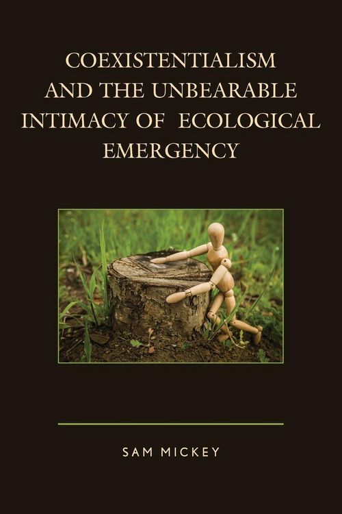 Produktbild: Coexistentialism and the Unbearable Intimacy of Ecological Emergency