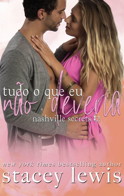 Produktbild: Tudo o que eu n&atilde;o deveria (Nashville Secrets, #2)