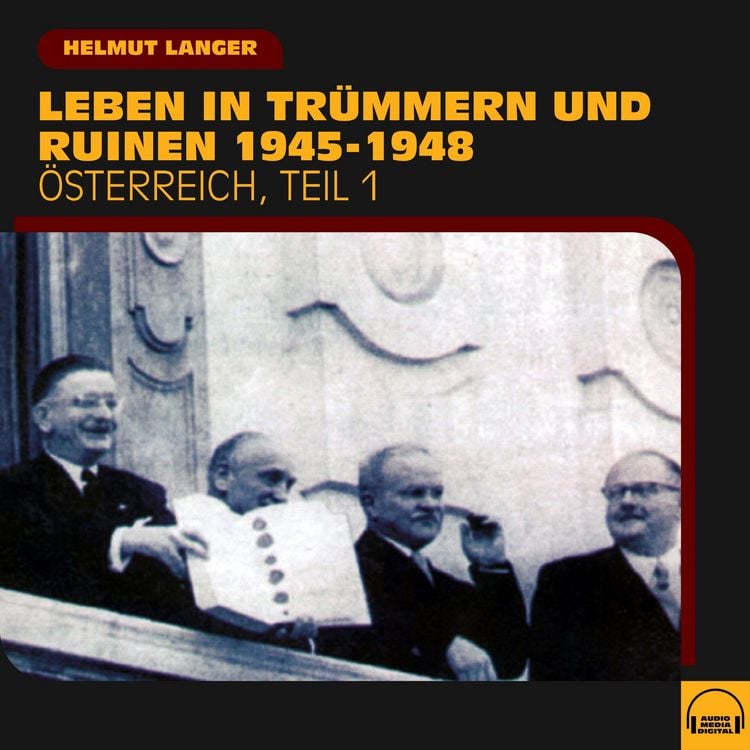 Produktbild: Leben in Tr&uuml;mmern und Ruinen 1945-1948 (&Ouml;sterreich - Teil 1)