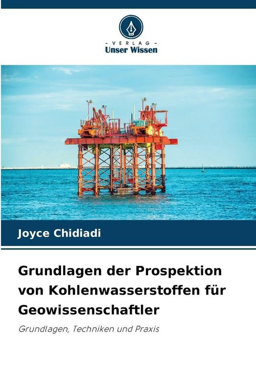 Produktbild: Grundlagen der Prospektion von Kohlenwasserstoffen f&uuml;r Geowissenschaftler