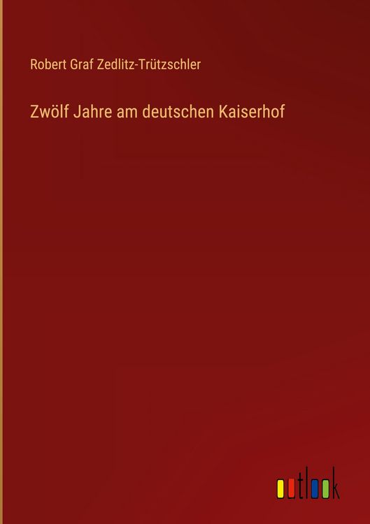 Produktbild: Zw&ouml;lf Jahre am deutschen Kaiserhof