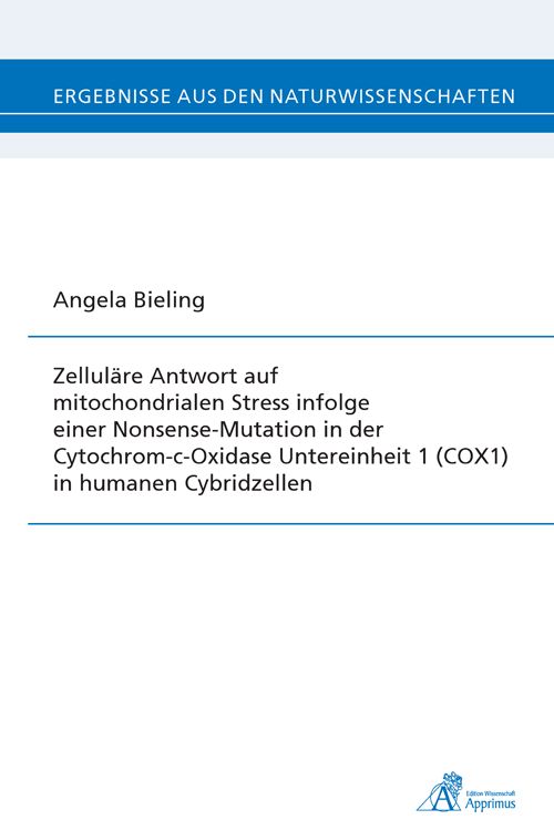 Produktbild: Zellul&auml;re Antwort auf mitochondrialen Stress infolge einer Nonsense-Mutation in der Cytochrom-c-Oxidase Untereinheit 1 (COX1) in humanen Cybridzellen