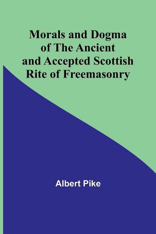 Produktbild: Morals and Dogma of the Ancient and Accepted Scottish Rite of Freemasonry