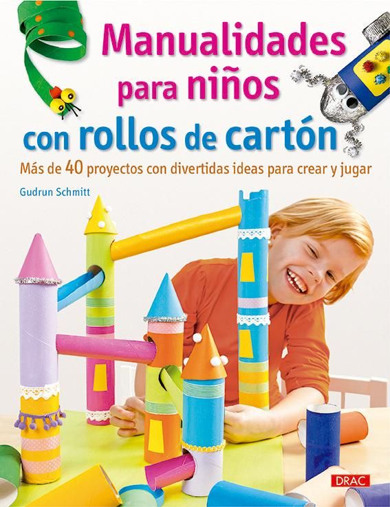Produktbild: Manualidades para ni&ntilde;os con rollos de cart&oacute;n : m&aacute;s de 40 proyectos con divertidas ideas para crear y jugar