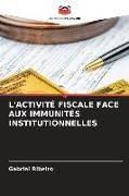 Produktbild: L'activit&eacute; Fiscale Face Aux Immunit&eacute;s Institutionnelles