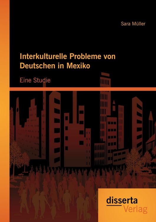 Produktbild: Interkulturelle Probleme von Deutschen in Mexiko: Eine Studie