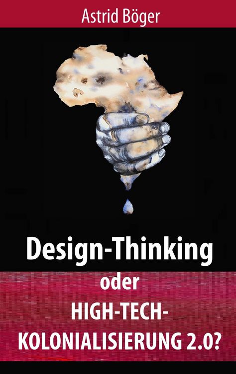 Produktbild: Design-Thinking oder High-Tech-Kolonialisierung 2.0?