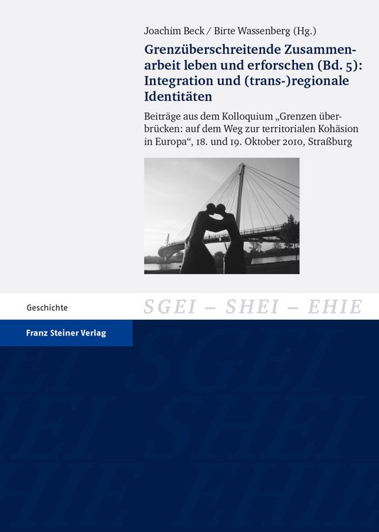 Produktbild: Grenz&uuml;berschreitende Zusammenarbeit leben und erforschen. Bd. 5: Integration und (trans-)regionale Identit&auml;ten