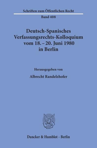 Produktbild: Deutsch-Spanisches Verfassungsrechts-Kolloquium vom 18. - 20. Juni 1980 in Berlin zu den Themen Parteien und Parlamentarismus, F&ouml;deralismus und regionale Autonomie.