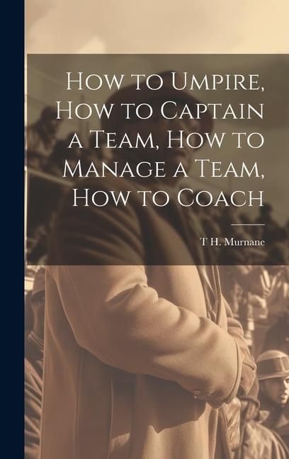 Produktbild: How to Umpire, how to Captain a Team, how to Manage a Team, how to Coach