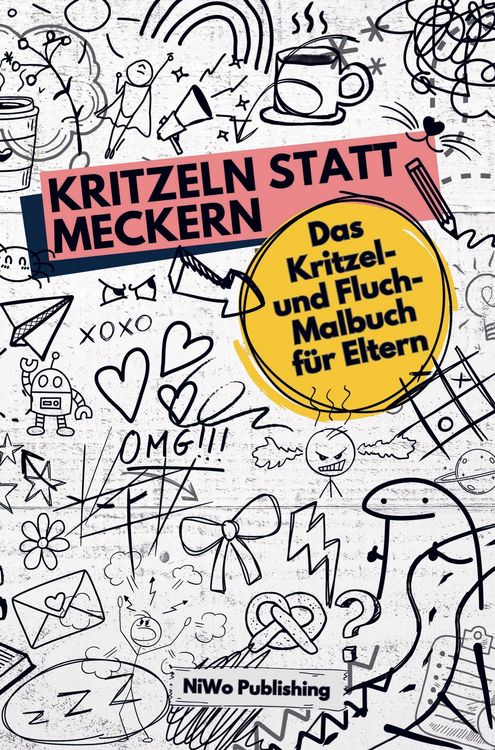 Produktbild: Kritzeln statt Meckern: Das Kritzel- und Fluch-Malbuch f&uuml;r Eltern