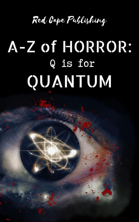 Produktbild: Q is for Quantum (A-Z of Horror, #17)