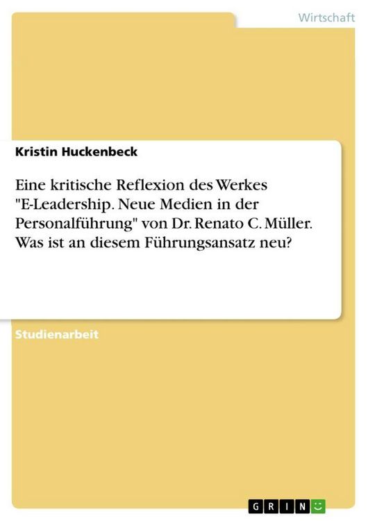 Produktbild: Eine kritische Reflexion des Werkes "E-Leadership. Neue Medien in der Personalf&uuml;hrung" von Dr. Renato C. M&uuml;ller. Was ist an diesem F&uuml;hrungsansatz neu?