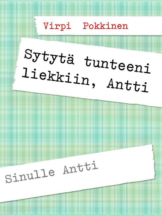 Produktbild: Sytyt&auml; tunteeni liekkiin, Antti