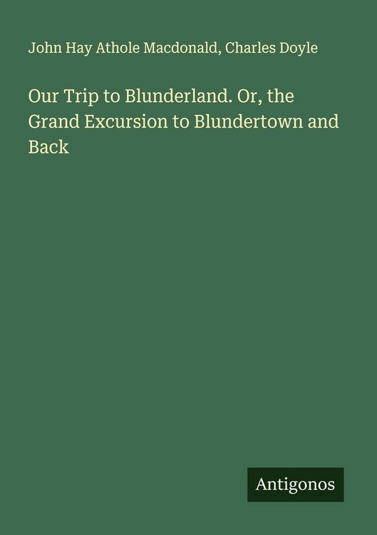 Produktbild: Our Trip to Blunderland. Or, the Grand Excursion to Blundertown and Back