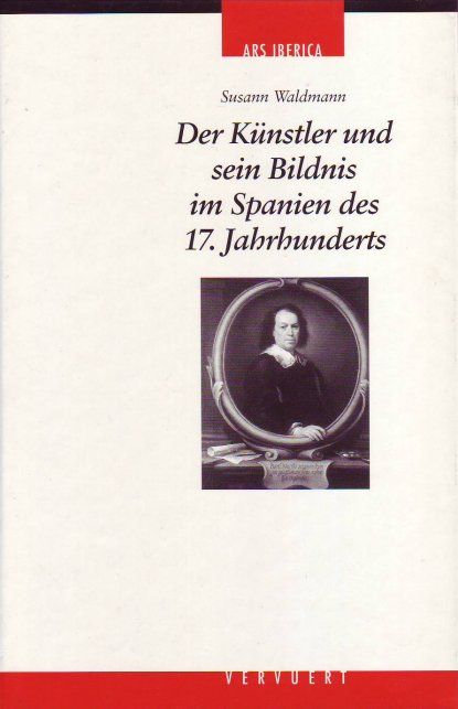 Produktbild: Der K&uuml;nstler und sein Bildnis im Spanien des 17. Jahrhunderts
