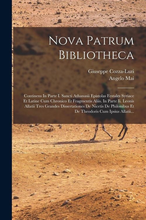 Produktbild: Nova Patrum Bibliotheca: Continens In Parte I. Sancti Athanasii Epistolas Festales Syriace Et Latine Cum Chronico Et Fragmentis Aliis. In Parte