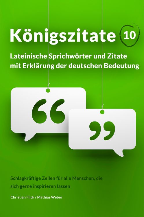 Produktbild: K&ouml;nigszitate 10: Lateinische Sprichw&ouml;rter und Zitate mit Erkl&auml;rung der deutschen Bedeutung