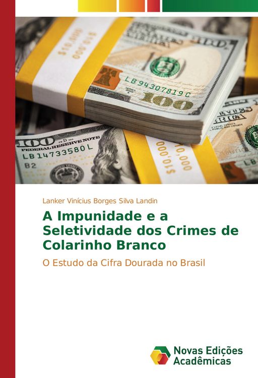 Produktbild: A Impunidade e a Seletividade dos Crimes de Colarinho Branco