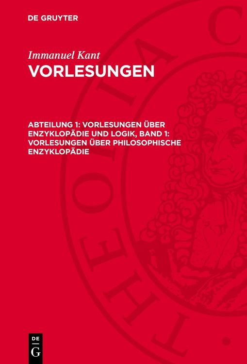 Produktbild: Vorlesungen &uuml;ber Enzyklop&auml;die und Logik, Band 1: Vorlesungen &uuml;ber Philosophische Enzyklop&auml;die