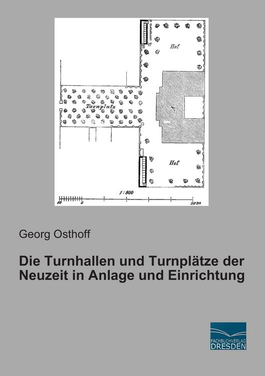 Produktbild: Die Turnhallen und Turnpl&auml;tze der Neuzeit in Anlage und Einrichtung