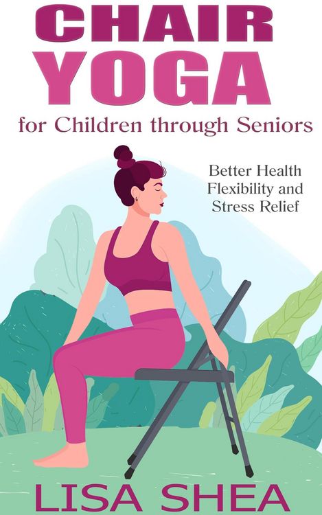 Produktbild: Chair Yoga for Children through Seniors - Better Health Flexibility and Stress Relief