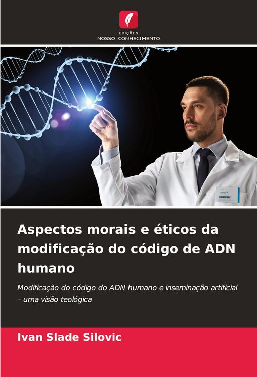 Produktbild: Aspectos morais e &eacute;ticos da modifica&ccedil;&atilde;o do c&oacute;digo de ADN humano
