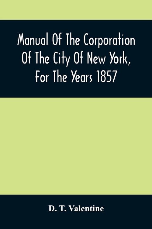 Produktbild: Manual Of The Corporation Of The City Of New York, For The Years 1857