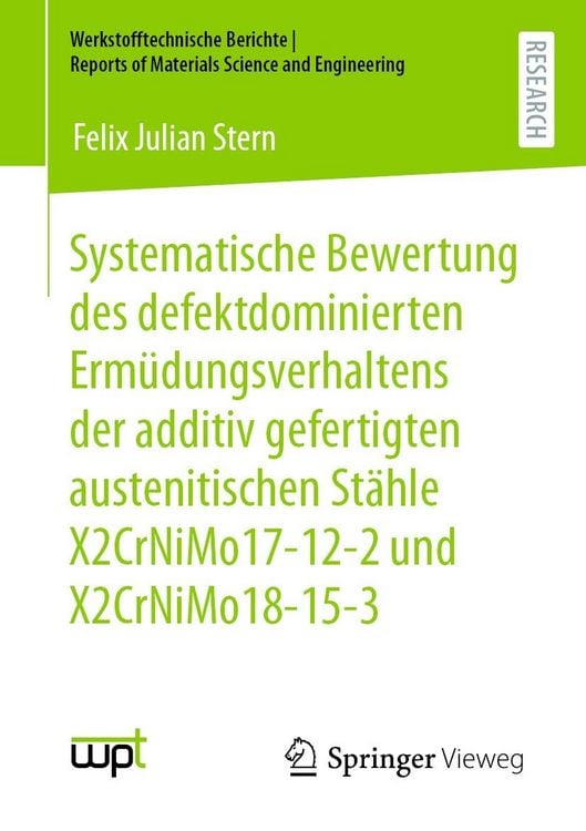 Produktbild: Systematische Bewertung des defektdominierten Erm&uuml;dungsverhaltens der additiv gefertigten austenitischen St&auml;hle X2CrNiMo17-12-2 und X2CrNiMo18-15-3