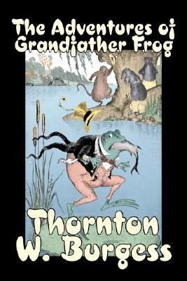 Produktbild: The Adventures of Grandfather Frog by Thornton Burgess, Fiction, Animals, Fantasy & Magic