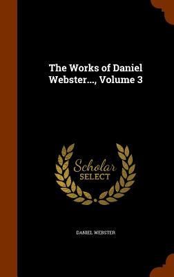 Produktbild: The Works of Daniel Webster..., Volume 3