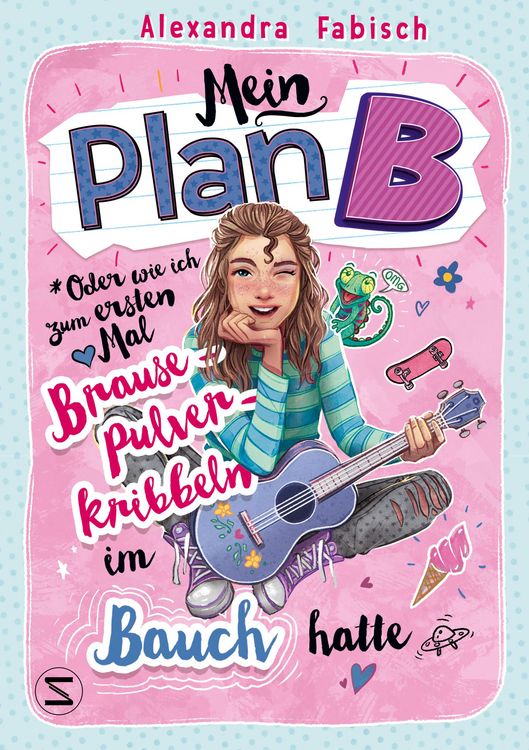 Produktbild: Mein Plan B oder Wie ich zum ersten Mal Brausepulverkribbeln im Bauch hatte