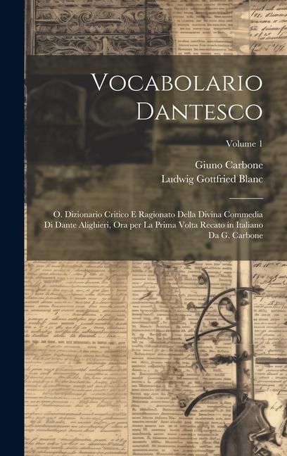 Produktbild: Vocabolario dantesco: O. Dizionario critico e ragionato della Divina commedia di Dante Alighieri, ora per la prima volta recato in italiano