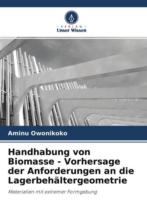 Produktbild: Handhabung von Biomasse - Vorhersage der Anforderungen an die Lagerbeh&auml;ltergeometrie
