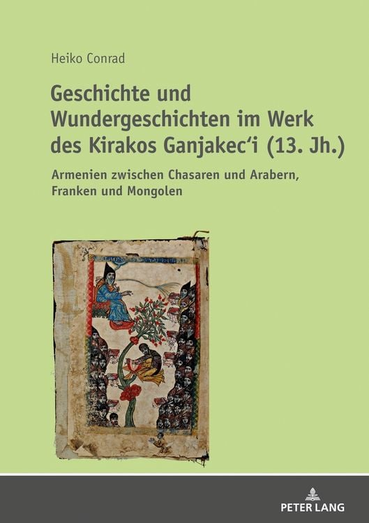 Produktbild: Geschichte und Wundergeschichten im Werk des Kirakos Ganjakec&lsquo;i (13. Jh.)
