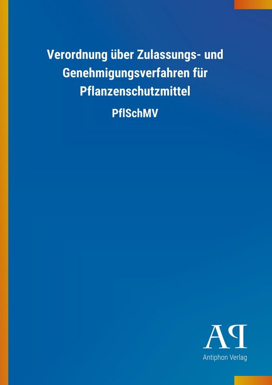 Produktbild: Verordnung &uuml;ber Zulassungs- und Genehmigungsverfahren f&uuml;r Pflanzenschutzmittel